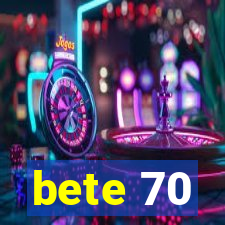 bete 70